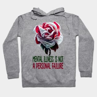 Mental Illness Is Not A Personal Failure, Mental Health Hoodie